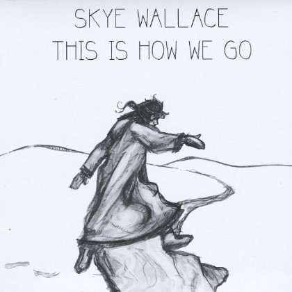 Cover for Skye Wallace · This is How We Go (CD) (2013)