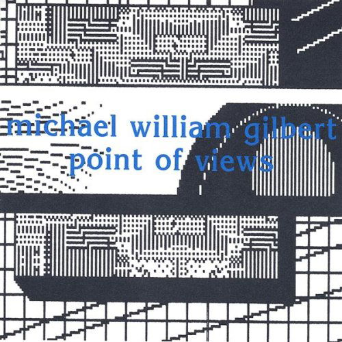 Cover for Michael William Gilbert · Point of Views (CD) (2004)