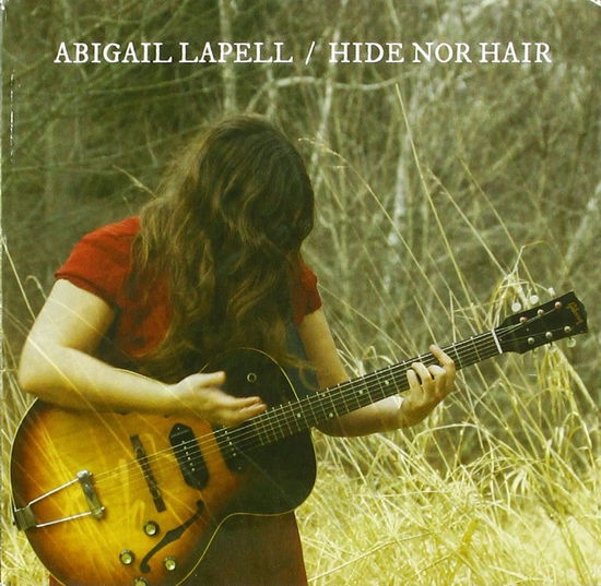 Cover for Abigail Lapell · Hide Nor Hair (CD) (2017)