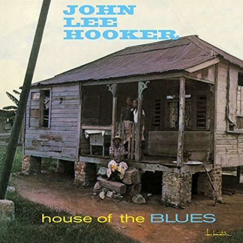 House of the Blues - John Lee Hooker - Music - DOL - 0889397514389 - February 6, 2017