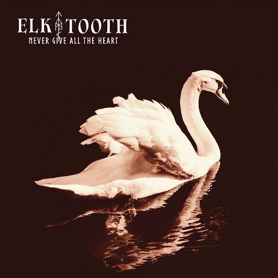 Cover for Elk Tooth · Never Give All The Heart (LP) (2021)