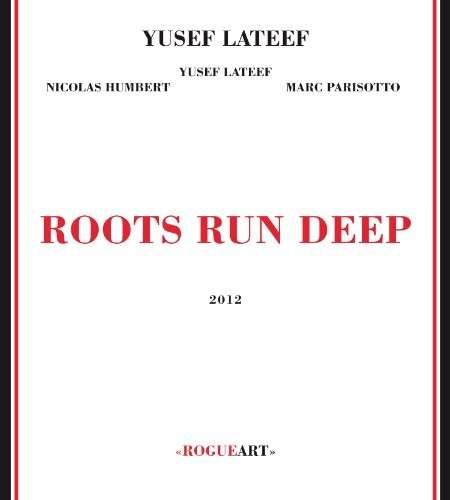 Roots Run Deep - Yusef Lateef - Musiikki - Rogue Art - 3760131270389 - tiistai 27. tammikuuta 2004