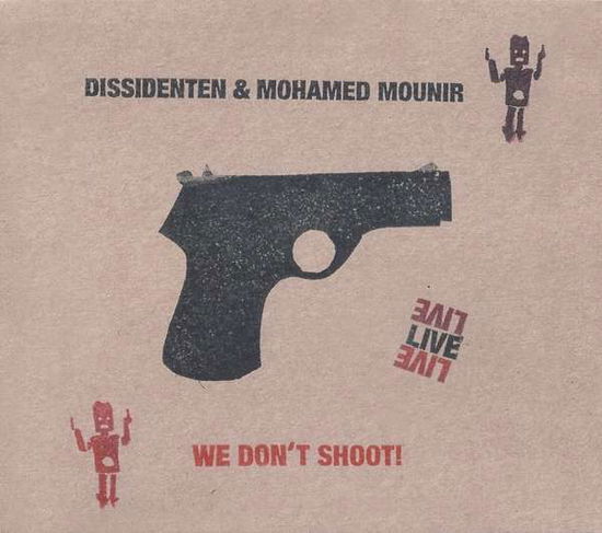 Cover for Dissidenten / Mounir,mohamed · We Dont Shoot!live (CD) [Digipak] (2018)