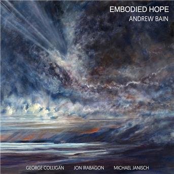 Cover for Andrew Bain Quartet · Embodied Hope (CD) (2017)
