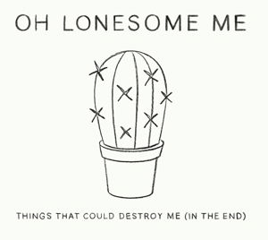 Cover for Oh Lonesome Me · Things That Could Destroy Me (CD) (2015)