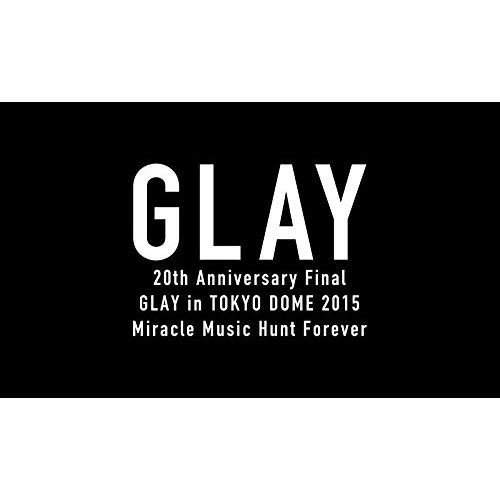 Cover for Glay · 20th Anniversary Final Glay in Tokyo Dome 2015 Miracle Music Hunt Forever-premiu (MBD) [Japan Import edition] (2015)