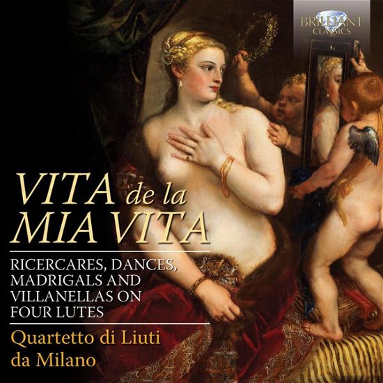 Vita De La Mia Vita-ricercari Dances Madrigals - Palestrina / Da Milano / Gastoldi / Banchieri - Musik - Brilliant Classics - 5028421950389 - 27 januari 2015
