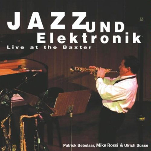 Cover for Mike Rossi · Jazz Und Elektronik-live at the Baxter (CD) (2010)