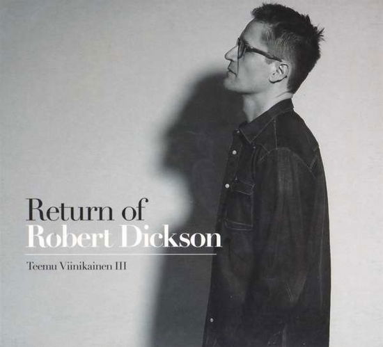 Return Of Robert Dickson - Teemu Viinikainen Iii - Música - ECLIPSE MUSIC - 7071245431389 - 13 de dezembro de 2019