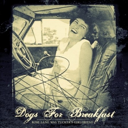 Cover for Dogs For Breakfast · Rose Lane Was Tucker's Girlfriend (CD) (2012)
