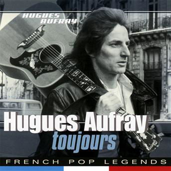 Toujours - Hughes Aufray - Musikk - POP LEGENDS - 8712177061389 - 27. januar 2013