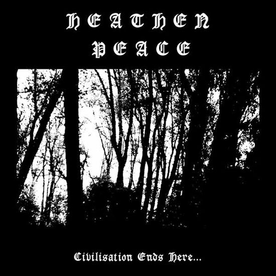 Heathen Peace · Civilisation Ends Here… (Ltd.digi) (CD) (2025)