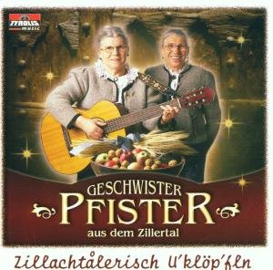 Zillachtalerisch Uklöpfln - Die Geschwister Pfister - Musik - TYROLIS - 9003549518389 - 30. November 2001