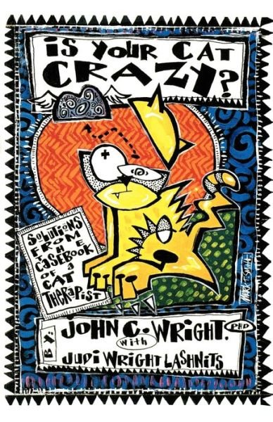 Cover for John C. Wright · Is Your Cat Crazy?: Solutions from the Casebook of a Cat Therapist (Paperback Book) (1996)