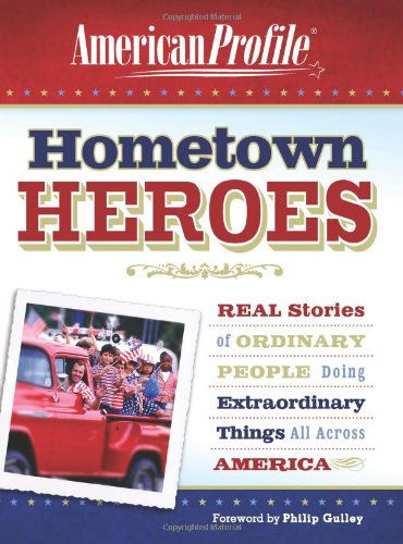 Cover for American Profile · Hometown Heroes: Real Stories of Ordinary People Doing Extraordinary Things All Across America (American Profile) (Paperback Book) (2007)