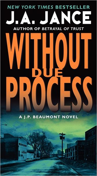 Cover for J. A Jance · Without Due Process: A J.P. Beaumont Novel - J. P. Beaumont Novel (Paperback Book) (2012)