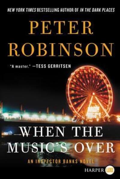 Cover for Peter Robinson · When the music's over (Book) [First HarperLuxe edition. edition] (2016)
