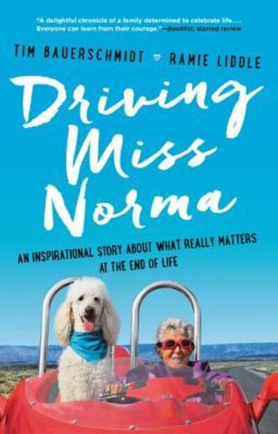 Cover for Tim Bauerschmidt · Driving Miss Norma: An Inspirational Story About What Really Matters at the End of Life (Paperback Book) (2025)