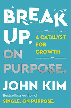Cover for John Kim · Break Up On Purpose: A Catalyst for Growth (Paperback Book) (2024)