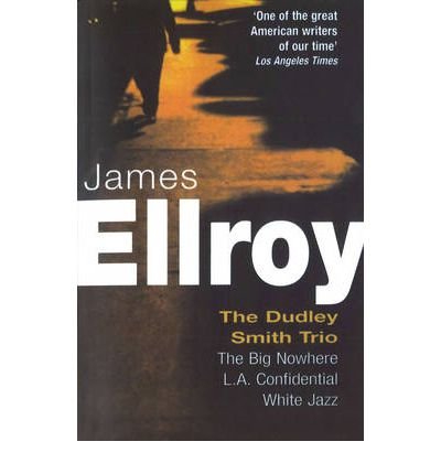 Cover for James Ellroy · Dudley Smith Trio: The Big Nowhere, LA Confidential, White Jazz (Paperback Book) (1999)