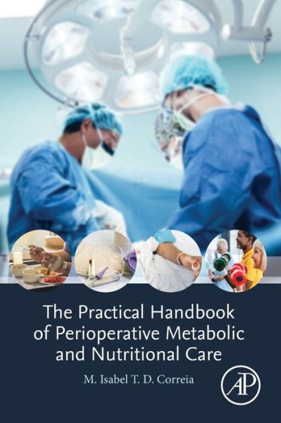 Cover for Correia, M. Isabel T.D (Universidade Federal de Minas Gerais, Brazil) · The Practical Handbook of Perioperative Metabolic and Nutritional Care (Paperback Book) (2019)