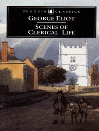 Scenes of Clerical Life - George Eliot - Books - Penguin Books Ltd - 9780140436389 - January 28, 1999