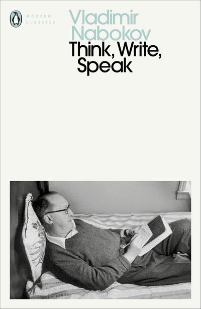 Cover for Vladimir Nabokov · Think, Write, Speak: Uncollected Essays, Reviews, Interviews and Letters to the Editor - Penguin Modern Classics (Paperback Bog) (2020)