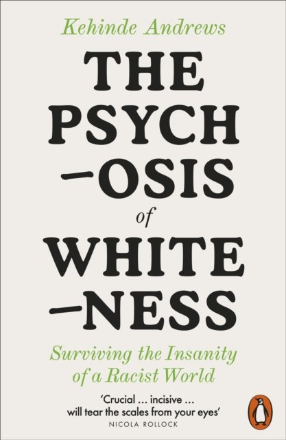 Cover for Kehinde Andrews · The Psychosis of Whiteness: Surviving the Insanity of a Racist World (Paperback Bog) (2024)