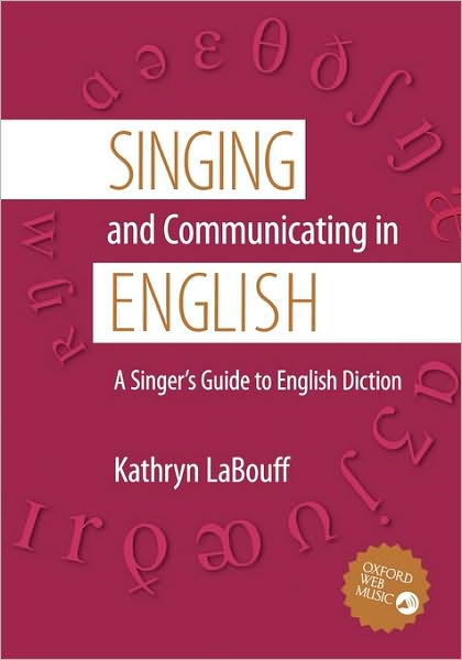 Cover for LaBouff, Kathryn (Instructor, Instructor, Juilliard School of Music) · Singing and Communicating in English: A Singer's Guide to English Diction (Hardcover Book) (2007)