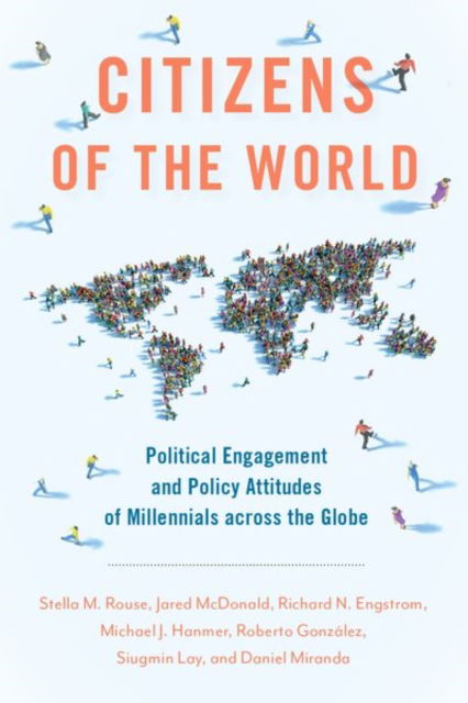 Cover for Rouse, Stella M. (Professor in the Department of Government and Politics, Professor in the Department of Government and Politics, University of Maryland) · Citizens of the World: Political Engagement and Policy Attitudes of Millennials across the Globe (Pocketbok) (2022)