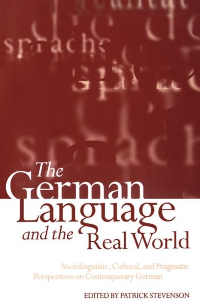 The German Language and the Real World: Sociolinguistic, Cultural, and Pragmatic Perspectives on Contemporary German - Stevenson - Books - Oxford University Press - 9780198237389 - October 9, 1997