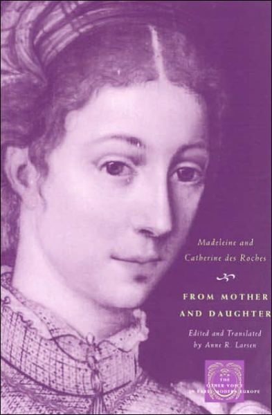 Cover for Madeleine Roches · From Mother and Daughter: Poems, Dialogues, and Letters of Les Dames des Roches - The Other Voice in Early Modern Europe: The Toronto Series (Paperback Book) [New edition] (2006)