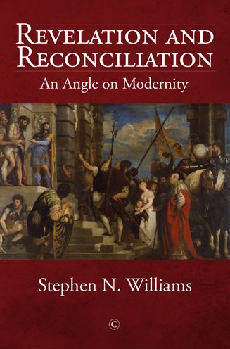 Cover for Stephen N. Williams · Revelation and Reconciliation HB: An Angle on Modernity (Hardcover Book) (2021)