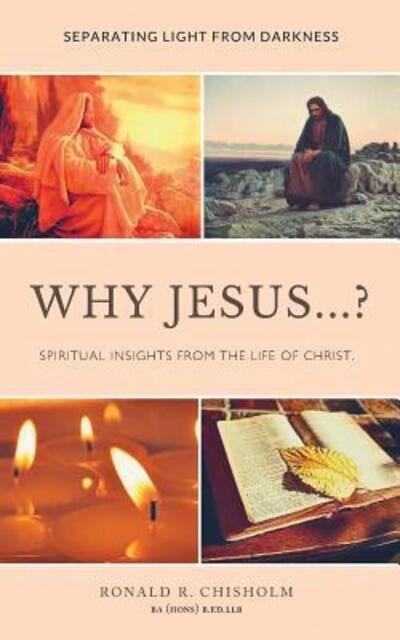 Cover for Ronald R. Chisholm · Why Jesus...? : Separating Light from Darkness (Paperback Book) (2019)