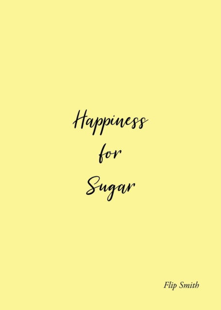 Cover for Flip Smith · Happiness for Sugar (Paperback Book) (2020)