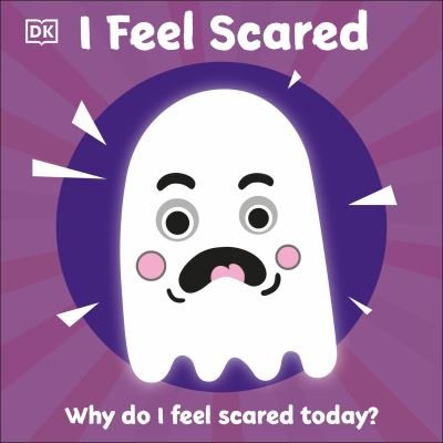 Cover for Dk · I Feel Scared: Why Do I Feel Scared Today? - First Emotions (Board book) (2021)