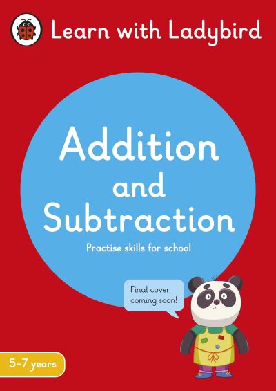 Cover for Ladybird · Addition and Subtraction: A Learn with Ladybird Activity Book 5-7 years: Ideal for home learning (KS1) - Learn with Ladybird (Paperback Book) (2022)