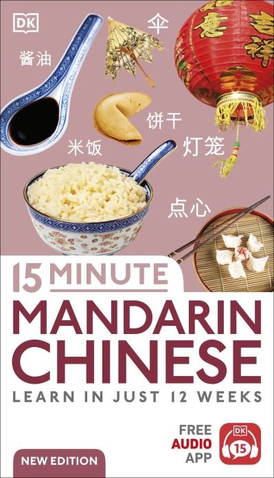 15 Minute Mandarin Chinese: Learn in Just 12 Weeks - DK 15-Minute Language Learning - Dk - Livros - Dorling Kindersley Ltd - 9780241601389 - 4 de janeiro de 2024