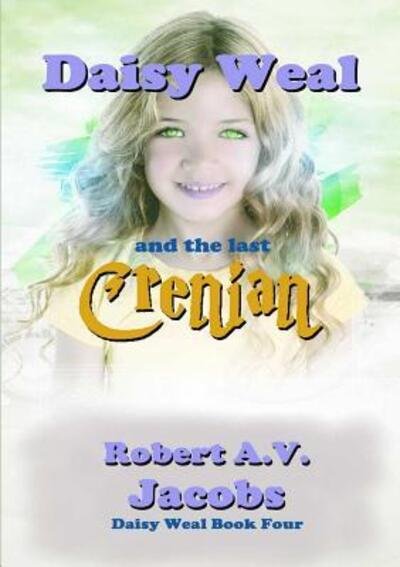 Cover for Robert A.V. Jacobs · Daisy Weal and the Last Crenian (Paperback Book) (2019)