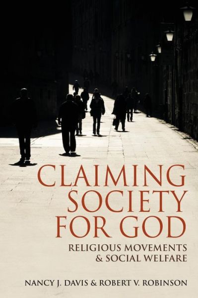 Claiming Society for God: Religious Movements and Social Welfare - Nancy J. Davis - Boeken - Indiana University Press - 9780253002389 - 30 mei 2012