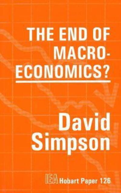 Cover for David Simpson · The End of Macroeconomics - Hobart Papers (Paperback Book) (1994)