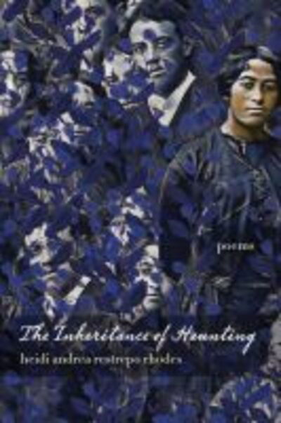 Cover for Heidi Andrea Restrepo Rhodes · The Inheritance of Haunting - Andres Montoya Poetry Prize (Paperback Book) (2019)