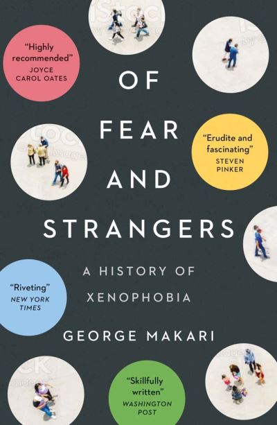 Of Fear and Strangers: A History of Xenophobia - George Makari - Books - Yale University Press - 9780300270389 - March 28, 2023