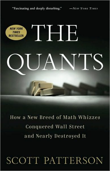 Cover for Scott Patterson · The Quants: How a New Breed of Math Whizzes Conquered Wall Street and Nearly Destroyed It (Paperback Book) [Reprint edition] (2011)