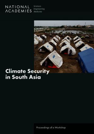 Cover for National Academies of Sciences, Engineering, and Medicine · Climate Security in South Asia (Book) (2023)