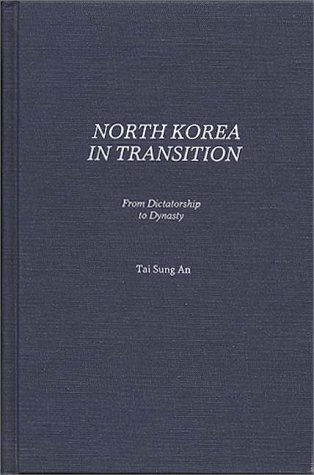 Cover for Tai Sung An · North Korea in Transition: From Dictatorship to Dynasty (Innbunden bok) [First edition] (1983)