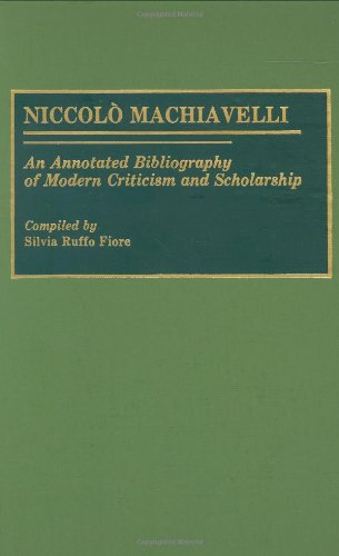 Cover for Silvia R. Fiore · Niccolo Machiavelli: An Annotated Bibliography of Modern Criticism and Scholarship - Bibliographies and Indexes in Law and Political Science (Hardcover Book) [Annotated edition] (1990)