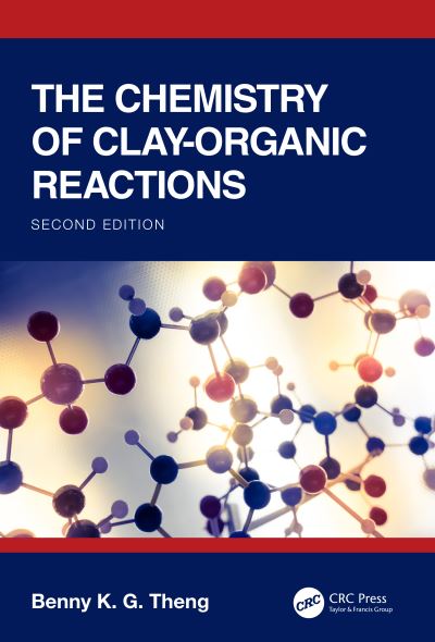 Cover for Benny K.G Theng · The Chemistry of Clay-Organic Reactions (Hardcover Book) (2024)