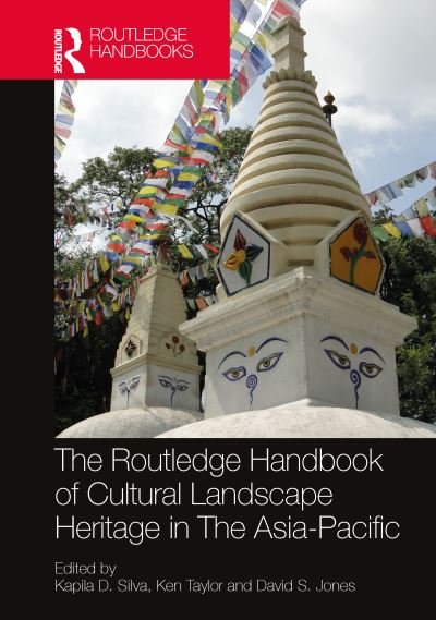Cover for Kapila D. Silva · The Routledge Handbook of Cultural Landscape Heritage in The Asia-Pacific - Routledge Handbooks on Museums, Galleries and Heritage (Innbunden bok) (2022)