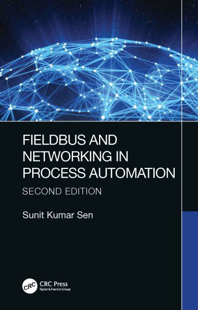 Cover for Sen, Sunit Kumar (University of Calcutta, Kolkata, India) · Fieldbus and Networking in Process Automation (Hardcover Book) (2021)